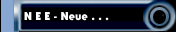 N E E - Neue . . .